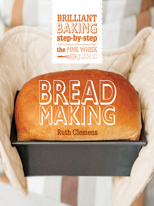 Title details for The Pink Whisk Guide to Bread Making by Ruth Clemens - Available